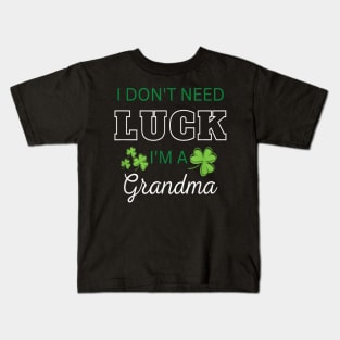 I Don't Need Luck I'm A Grandma Funny Patrick's Day Kids T-Shirt